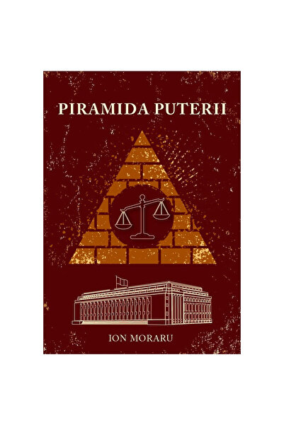 Editura Evenimentul si Capital The Pyramid of Power. Testimonies of a man who...