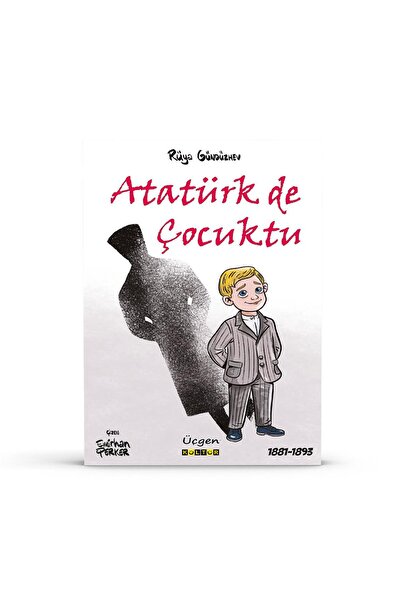üçgen kültür Atatürk de Çocuktu