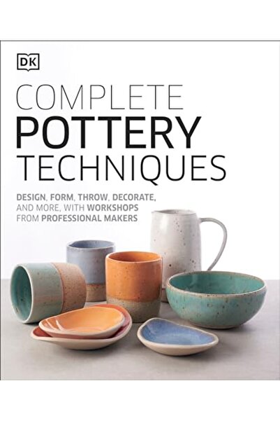 Penguin Random House Complete Pottery Techniques: Design, Form, Throw, Decora...