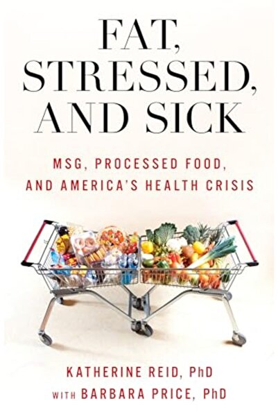 ROWMAN & LITTLEFIELD PUBLISHERS Fat, Stressed, and Sick: MSG, Processed Food,...