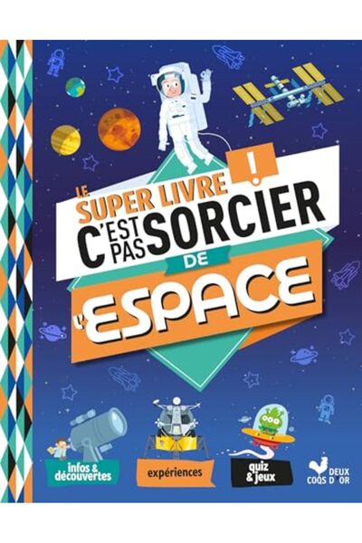 Deux Coqs D'or Le Super Livre C'est pas Sorcier de l'Espace