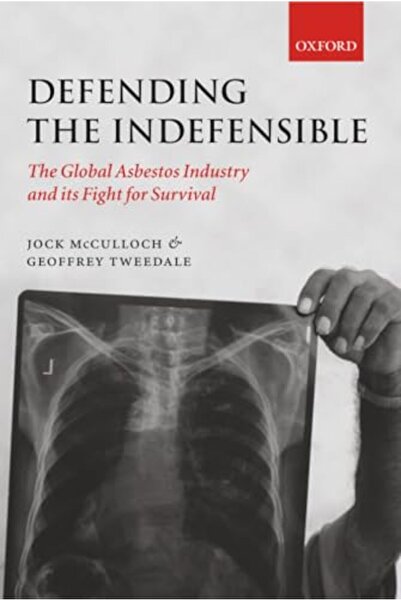 OXFORD UNIVERSITY PRESS Defending the Indefensible: The Global Asbestos Indus...