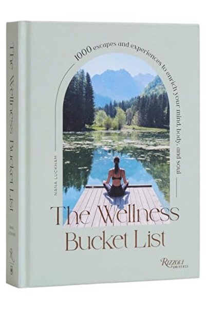 Universe Publishing The Wellness Bucket List: 1,000 Escapes and Experiences t...