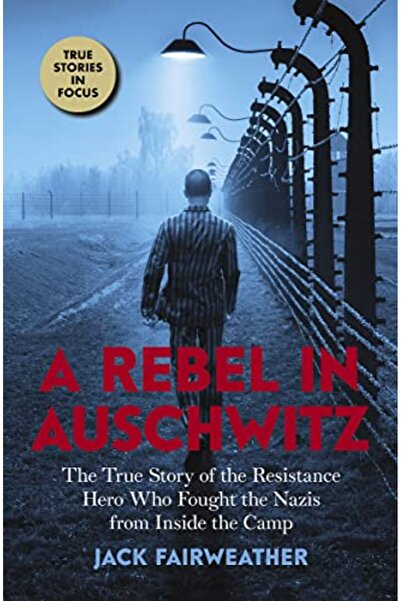 Scholastic Us A Rebel In Auschwitz: The True Story Of The Resistance Hero Who...