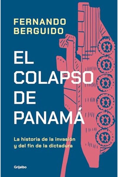 Penguin Random House El colapso de Panama: La historia de la invasion y del f...