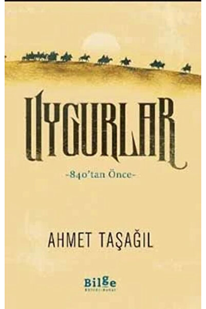 Bilge Kültür Sanat Uygurlar 840 Tan Önce Ahmet Taşağıl Bilge Kültür