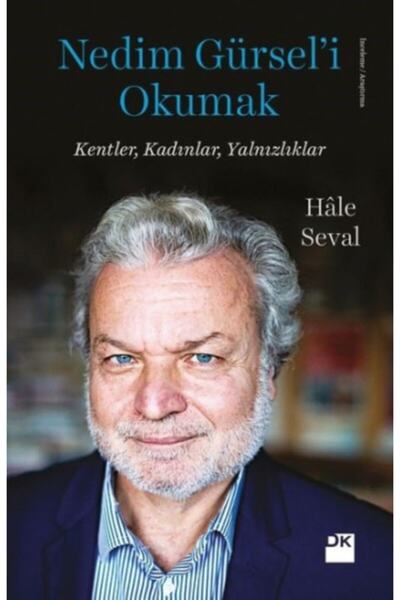 Doğan Kitap Nedim Gürsel’i Okumak - Kentler, Kadınlar, Yalnızlıklar-namaz Tes...