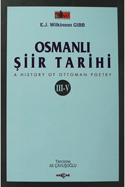 Akçağ Yayınları Osmanlı Şiir Tarihi (3-5) / E.j. Wilkinson Gibb / / 978975338...