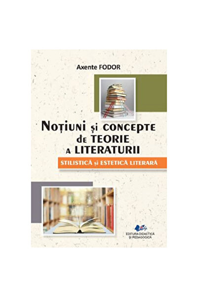Didactica si Pedagogica Notions and Concepts of Literary Theory. Literary Sty...