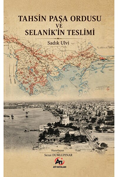 Tahsin Paşa Ordusu ve Selanik’in Teslimi