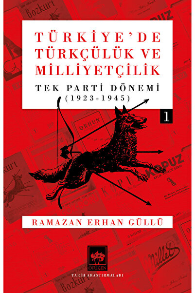 Ötüken Neşriyat Türkiye'de Türkçülük ve Milliyetçilik 1 / Tek Parti Dönemi - ...