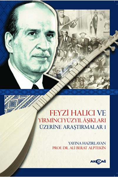 Akçağ Yayınları 9786053423249 Feyzi Halıcı Ve Yirminci Yüzyıl Aşıkları Üzerin...