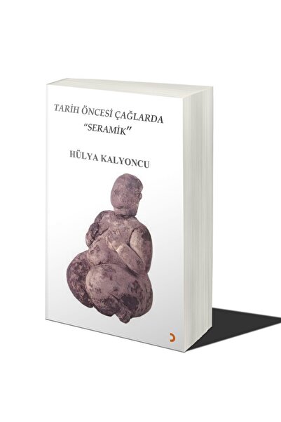 Cinius Yayınları Tarih Öncesi Çağlarda Seramik & Hülya Kalyoncu