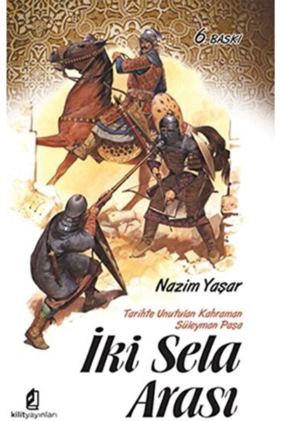 Genel Markalar Iki Sela Arası (TARİHTE UNUTULAN KAHRAMAN SÜLEYMAN PAŞA)