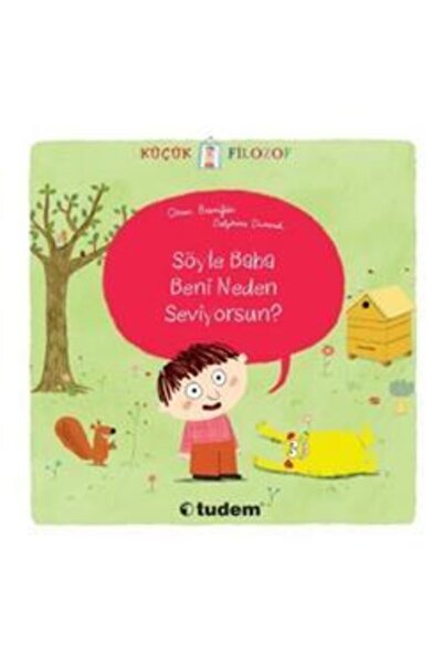 Genel Markalar Küçük Filozof - Söyle Baba Beni Neden Seviyorsun?