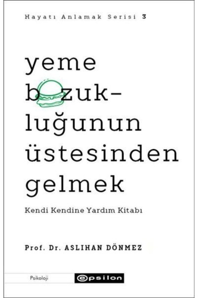 Epsilon Yayınevi Yeme Bozukluğunun Üstesinden Gelmek - Kendi Kendine Yardım K...