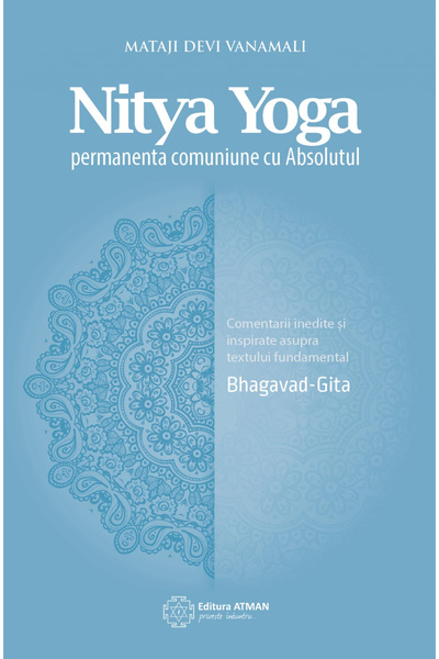 Atman Nitya Yoga. Permanenta comuniune cu Absolutul. Mataji Devi Vanamali