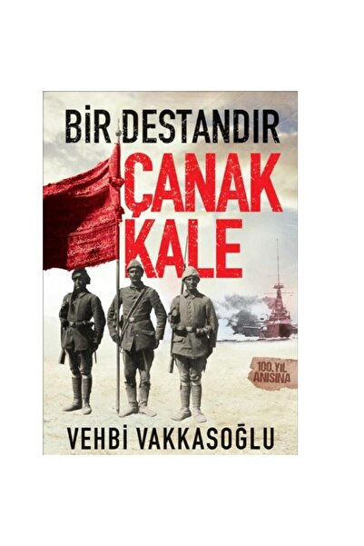 Kişisel Yayınlar Bir Destandır Çanakkale - Vehbi Vakkasoğlu
