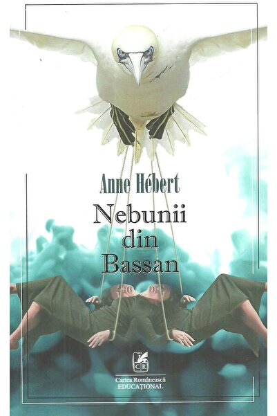 Editura Cartea Romaneasca Educational Nebunii din Bassan, Anne Hebert