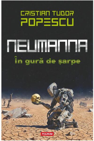 Editura Polirom Neumann. In the Serpent's Mouth, Cristian Tudor Popescu