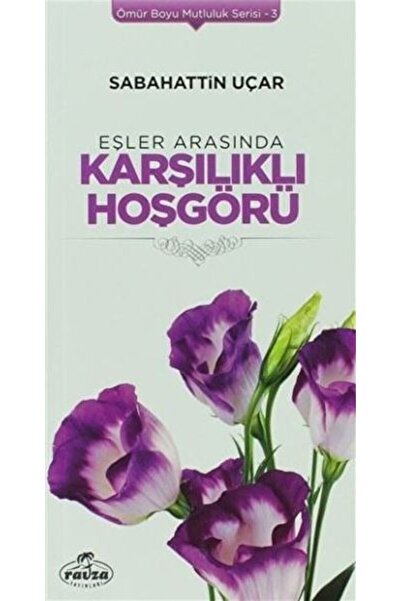 Ravza Yayınları Eşler Arasında Karşılıklı Hoşgörü - Ömür Boyu Mutluluk Serisi 3