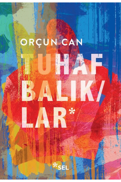 Sel Yayıncılık Tuhaf Balıklar / Orçun Can / / 9786258705140