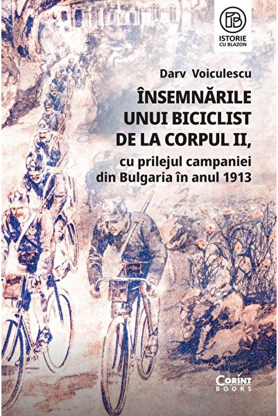Editura Corint Note ale unui ciclist din Corpul II, în contextul campaniei în...