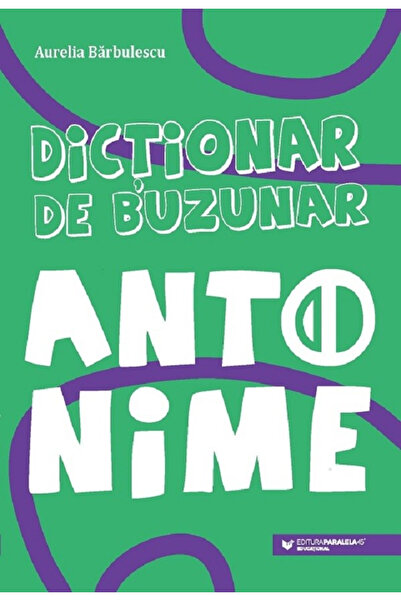 Editura Paralela 45 Dicționar de buzunar. Antonimi, Aurelia Barbulescu - Edit...