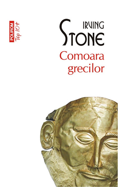 Editura Polirom Comoara Grecilor, Irving Stone - Editura Polirom
