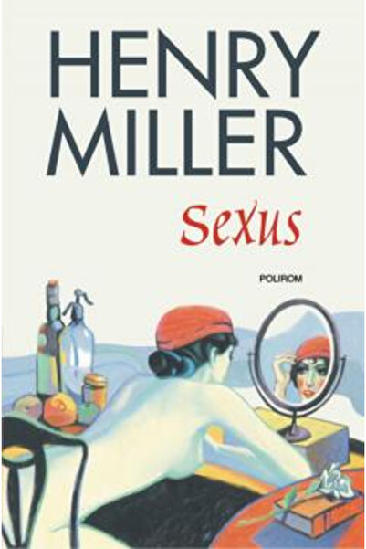 Editura Polirom Sexus, Henry Miller - Polirom Publishing House