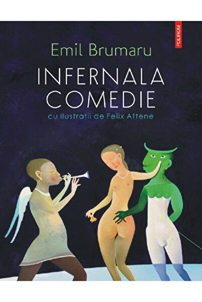 Editura Polirom Infernal Comedy , Emil Brumaru - Polirom Publishing House