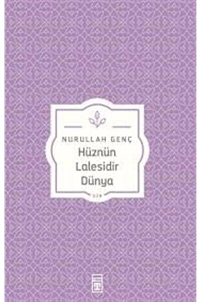 Timaş Yayınları Hüznün Lalesidir Dünya