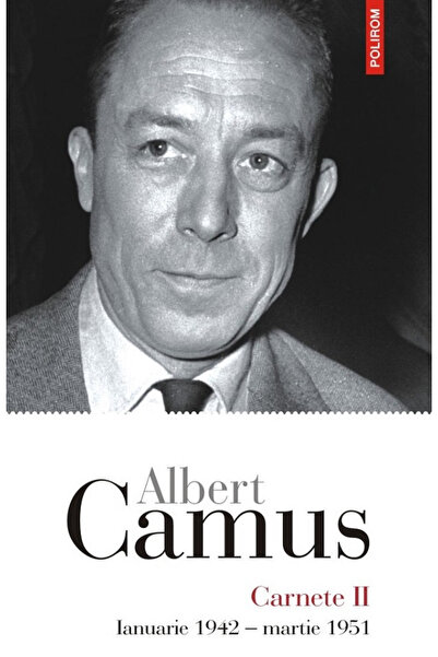 Editura Polirom Notebooks January 1942 - March 1951, Albert Camus - Polirom P...