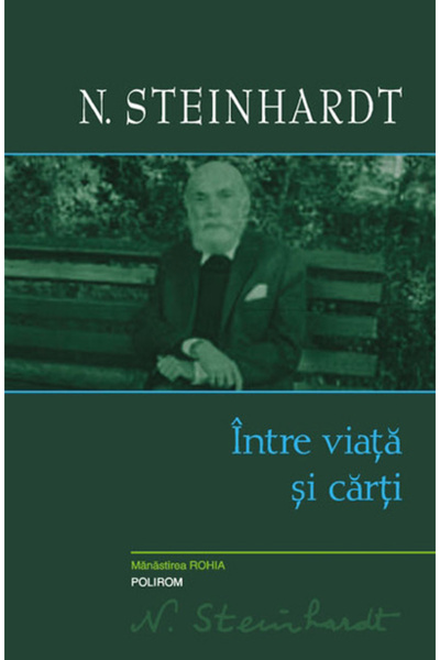 Editura Polirom Between Life and Books, N. Steinhardt - Polirom Publishing House