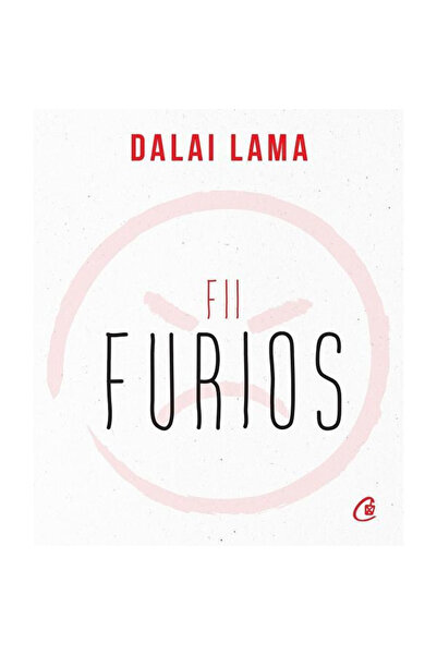 Editura Curtea Veche Be Angry, Dalai Lama - Curtea Veche Publishing House