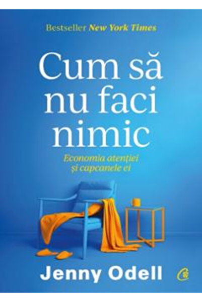 Editura Curtea Veche How to Do Nothing, Jenny Odell - Curtea Veche Publishing...