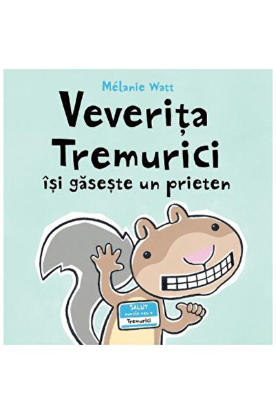 Editura Art Squirrel Tremurici Finds a Friend, Melanie Watt - Art Publishing ...