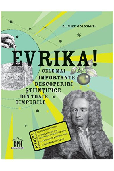 Editura DPH Eureka! The Most Important Scientific Discoveries of All Time, Dr...