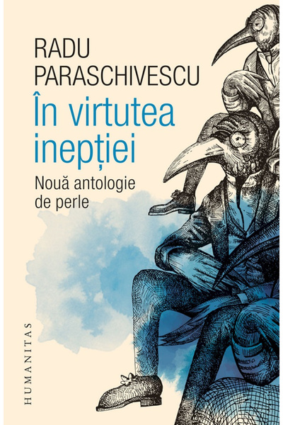 Editura Humanitas In the Virtue of Ineptitude, Radu Paraschivescu - Humanitas...