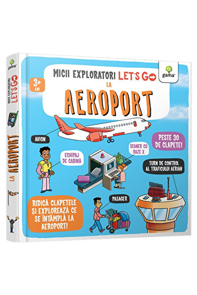 Editura Gama Hai, să mergem! La Aeroport / Micii Exploratori, - Editura Gama