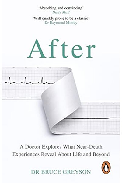 Transworld Publishers Limited After A Doctor Explores What Neardeath Experien...
