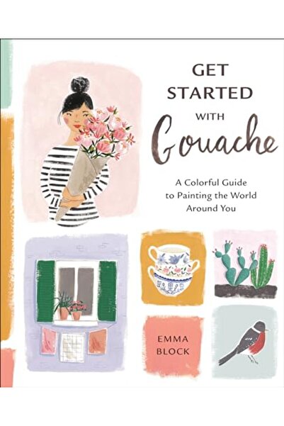 Watson Guptill Publications Get Started With Gouache A Colorful Guide To Pain...