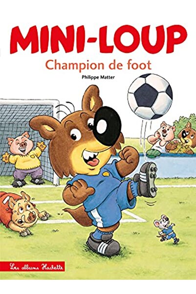 Hachette Album Miniloup Miniloup Champion De Foot