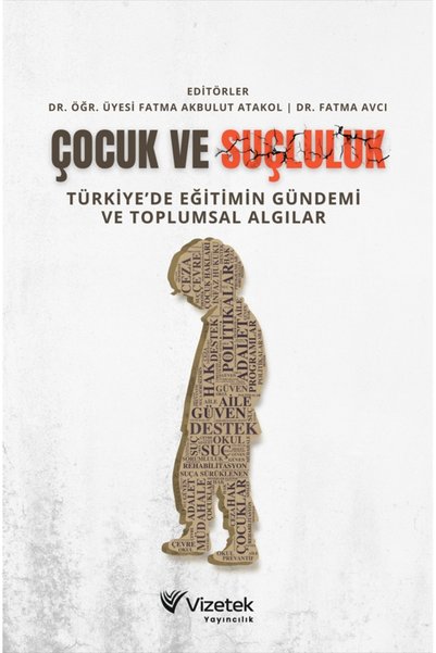 Vizetek Yayıncılık Çocuk ve Suçluluk: Türkiye’de Eğitimin Gündemi ve Toplumsa...