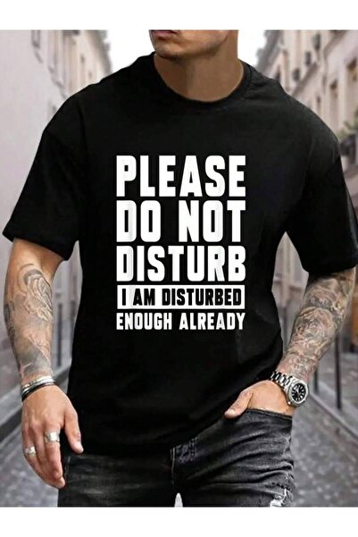 KYMC07 100% Cotton Please Do Not Disturb, I Am Disturbed Enough Already Funny...