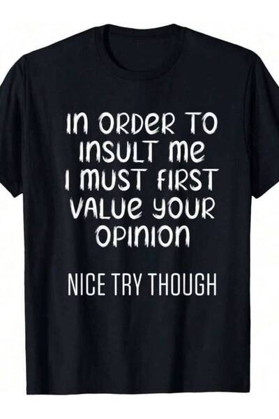 799 Funny In Order To Insult Me Must First Value Your Opinion T-Shirt