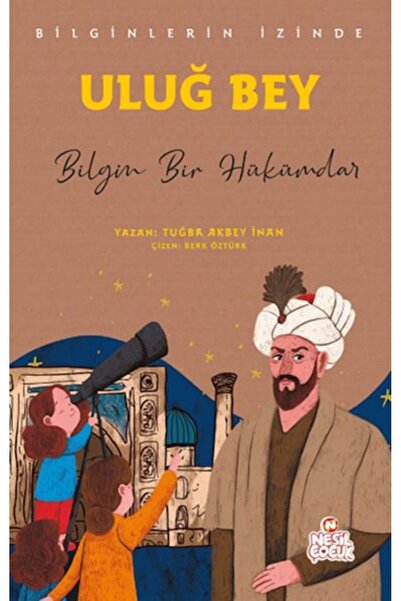 Nesil Çocuk Yayınları Uluğ Bey - Bilginlerin İzinde