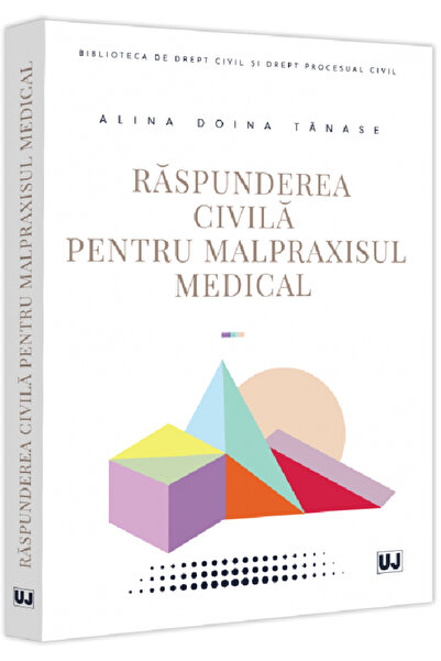 Universul Juridic Raspunderea civila pentru malpraxisul medical - Alina Doina...