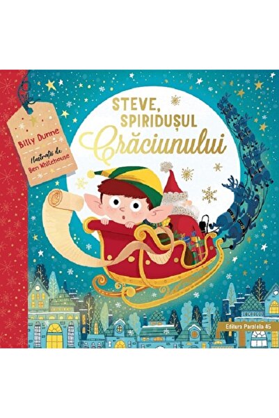 Paralela 45 Steve, spiridusul Craciunului - Billy Dunne, Ben Whitehouse
