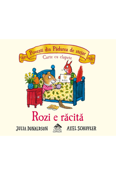 CARTEA COPIILOR Rozi e racita - Julia Donaldson, Axel Scheffler